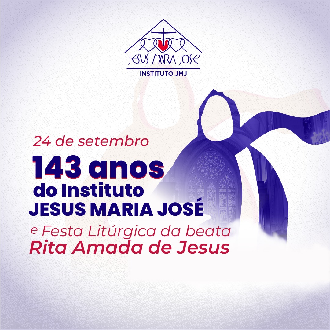 Viva o Instituto Jesus Maria José e a Beata Rita Amada de Jesus!