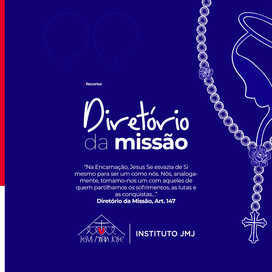 O Instituto Jesus Maria José convida você a refletir sobre o 147º parágrafo do Diretório da Missão, documento que narra como o nosso carisma, missão e espiritualidade acontecem na prática: