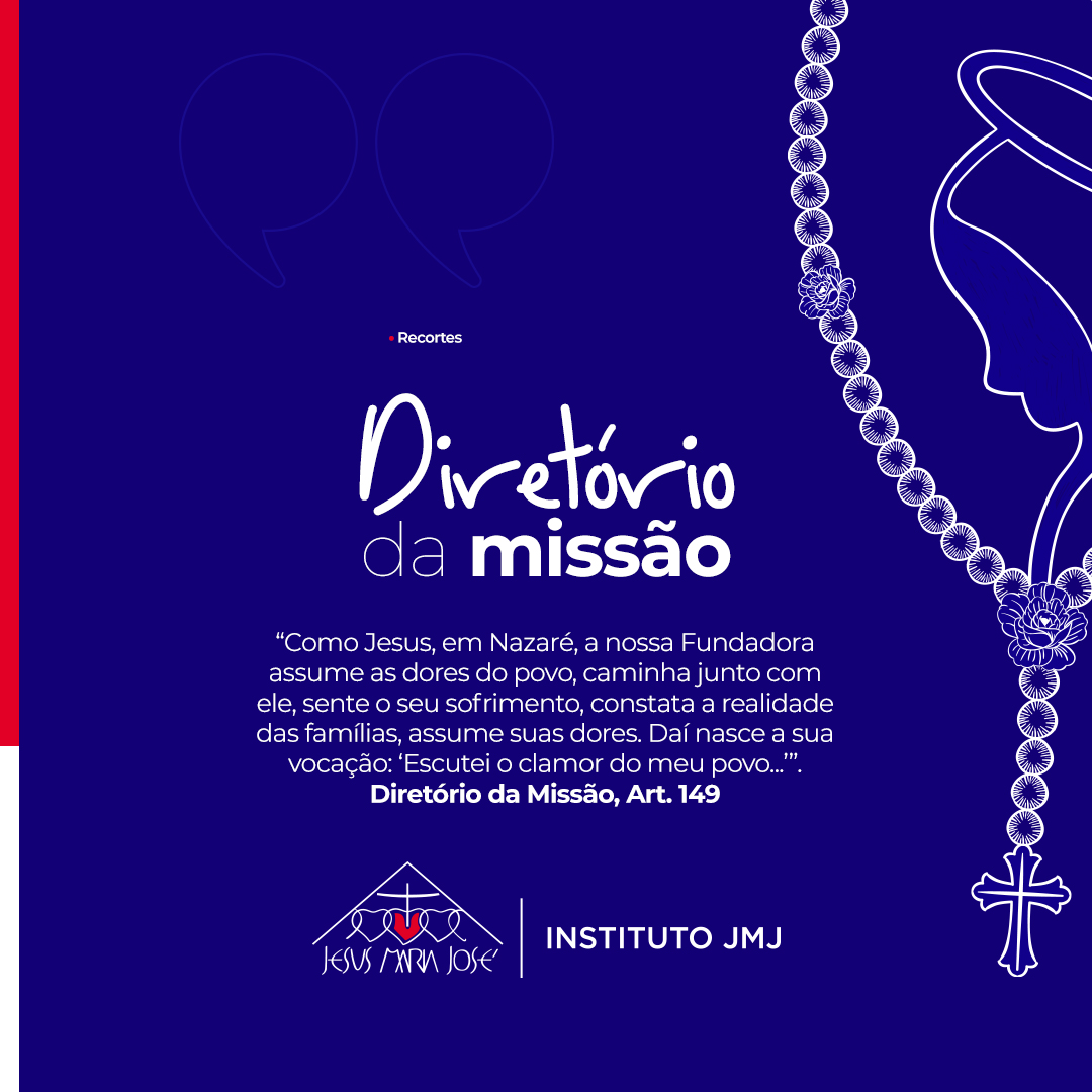 O Instituto Jesus Maria José convida você a refletir sobre o 149º parágrafo do Diretório da Missão, documento que narra como o nosso carisma, missão e espiritualidade acontecem na prática: